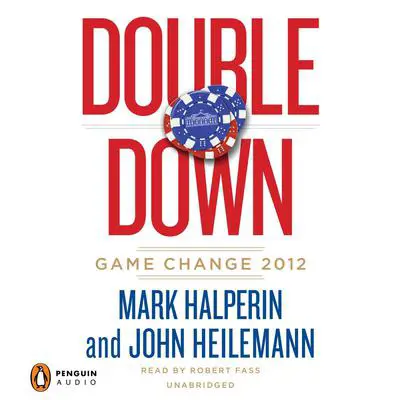 Double Down: Game Change 2012 Audibook, by Mark Halperin