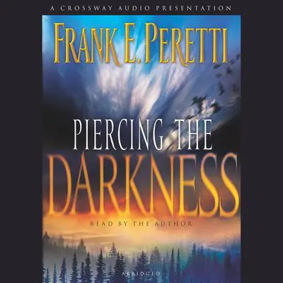 Piercing the Darkness Audibook, by Frank E. Peretti