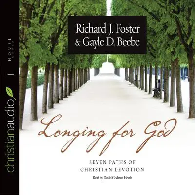 Longing for God: Seven Paths of Christian Devotion Audibook, by Richard J. Foster