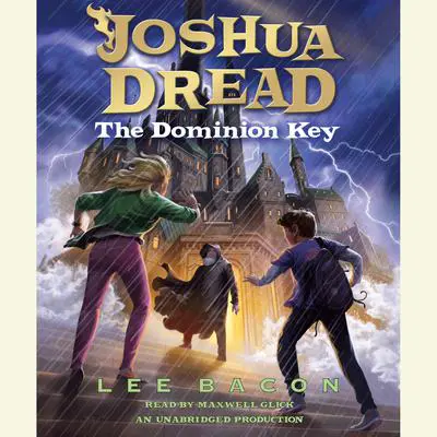 Joshua Dread: The Dominion Key Audibook, by Lee Bacon
