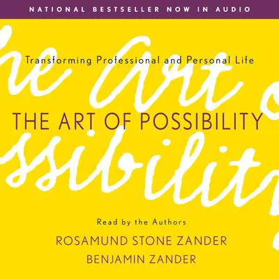 The Art of Possibility: Transforming Professional and Personal Life Audibook, by Rosamund Stone Zander