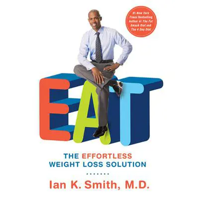 EAT: The Effortless Weight Loss Solution Audibook, by Ian K. Smith