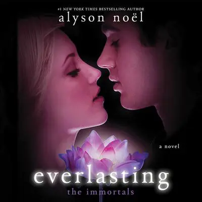 Everlasting: A Novel Audibook, by Alyson Noël