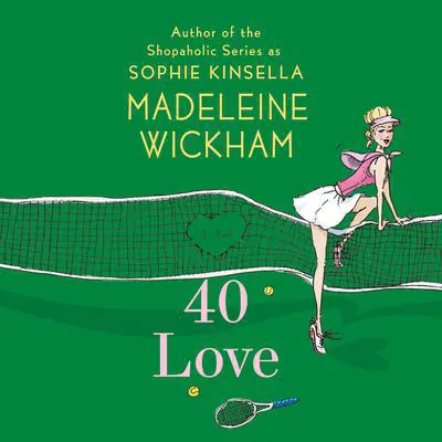 40 Love: A Novel Audibook, by Madeleine Wickham