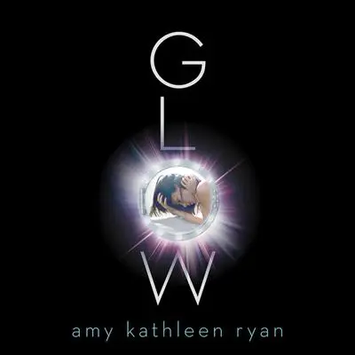 Glow: Book One of the Sky Chasers Audibook, by Amy Kathleen Ryan