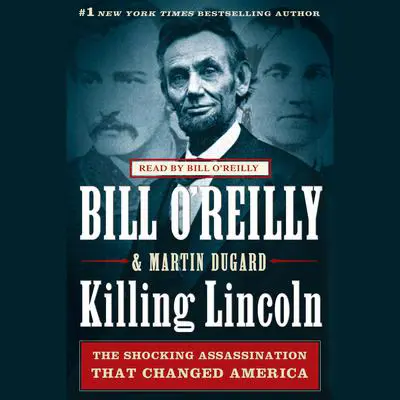 Killing Lincoln: The Shocking Assassination that Changed America Forever Audibook, by Bill O'Reilly