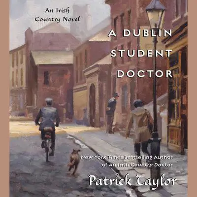A Dublin Student Doctor: An Irish Country Novel Audibook, by Patrick Taylor