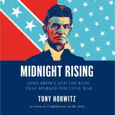 Midnight Rising: John Brown and the Raid That Sparked the Civil War Audibook, by Tony Horwitz