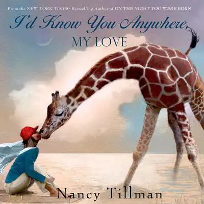 I'd Know You Anywhere, My Love Audibook, by Nancy Tillman