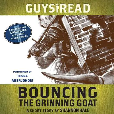 Guys Read: Bouncing the Grinning Goat: A Short Story from Guys Read: Other Worlds Audibook, by Shannon Hale