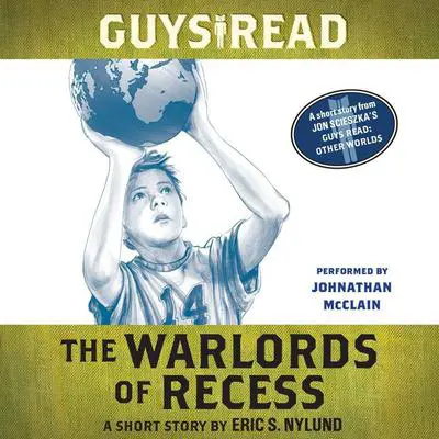 Guys Read: The Warlords of Recess: A Short Story from Guys Read: Other Worlds Audibook, by Eric Nylund