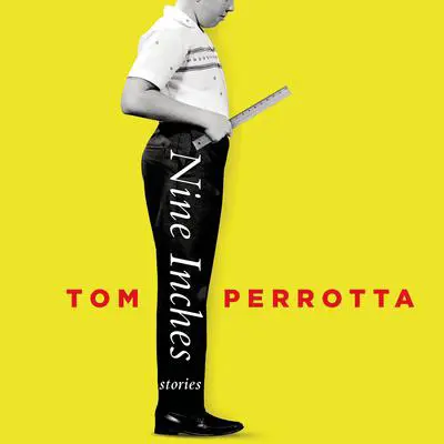 Nine Inches: Stories Audibook, by Tom Perrotta