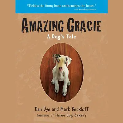Amazing Gracie: A Dog's Tale Audibook, by Dan Dye