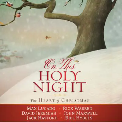 On This Holy Night: The Heart of Christmas Audibook, by John Maxwell