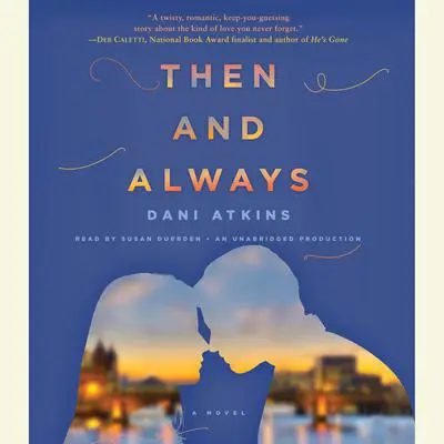 Then and Always: A Novel Audibook, by Dani Atkins