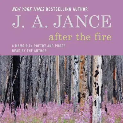 After the Fire: A Memoir in Poetry and Prose Audibook, by J. A. Jance
