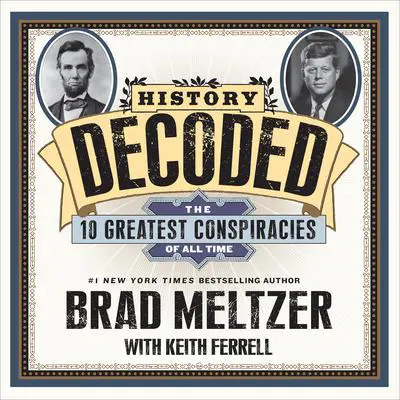 History Decoded: The Ten Greatest Conspiracies of All Time Audibook, by Brad Meltzer
