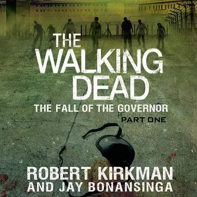The Walking Dead: The Fall of the Governor: Part One Audibook, by Robert Kirkman