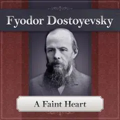 A Faint Heart Audibook, by Fyodor Dostoevsky