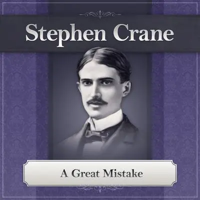 A Great Mistake Audibook, by Stephen Crane