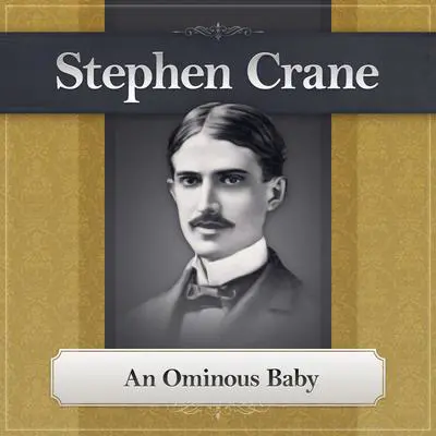 An Ominous Baby: A Stephen Crane Story Audibook, by Stephen Crane