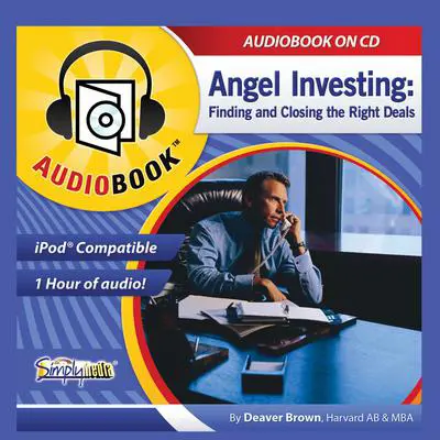 Angel Investing: The Art of Finding and Closing the Right Deals Audibook, by Deaver Brown
