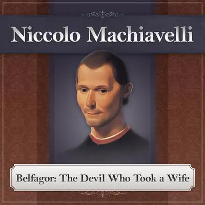 Belfagor: The Devil Who Took a Wife Audibook, by Niccolò Machiavelli