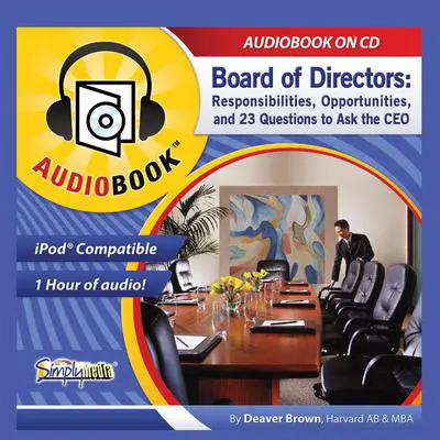 Board of Directors: Responsibilities, Opportunities, and 23 Questions to Ask the CEO Audibook, by Deaver Brown