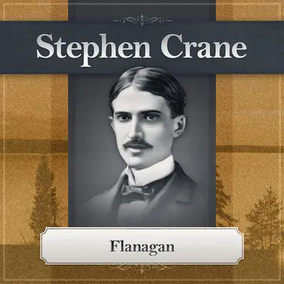 Flanagan: A Short Filibustering Adventure Audibook, by Stephen Crane