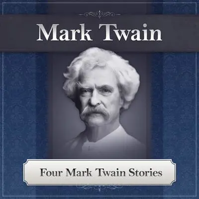 Four Mark Twain Stories Audibook, by Mark Twain