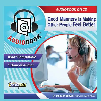 Good Manners: Making People Feel Better Audibook, by Deaver Brown