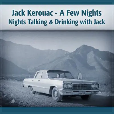 Jack Kerouac: A Few Nights on the Road with Jack Audibook, by Deaver Brown