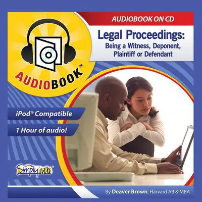 Legal Proceedings: Being a Witness, Deponent, Plaintiff, or Defendant Audibook, by Deaver Brown