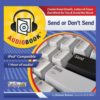 Send or Don’t Send: Create Great Emails, Letters, and Faxes, and Avoid the Worst Audibook, by Deaver Brown
