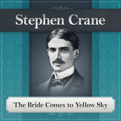 The Bride Comes to Yellow Sky: A Stephen Crane Story Audibook, by Stephen Crane