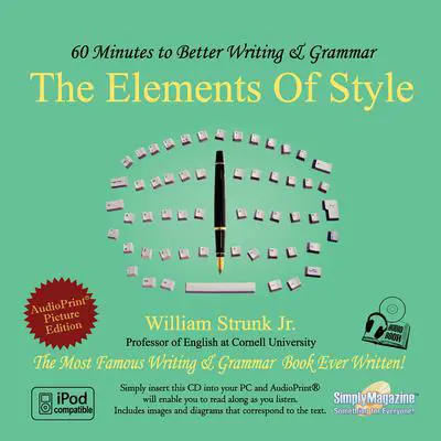 The Elements of Style: 60 Minutes to Better Writing & Grammar Audibook, by William N. Strunk