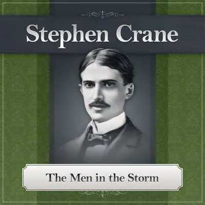 The Men in the Storm Audibook, by Stephen Crane