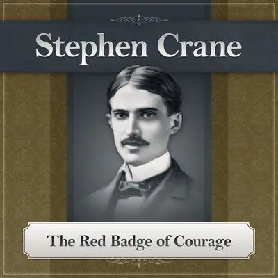 The Red Badge of Courage: The World of Henry Fleming Audibook, by Stephen Crane