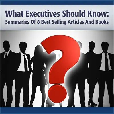 What Executives Should Remember: Summary of 8 of Peter Drucker's Best Articles Audibook, by Peter F. Drucker