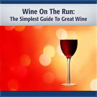 Wine on the Run: The Simplest Guide to Good Wine and More! Audibook, by Deaver Brown