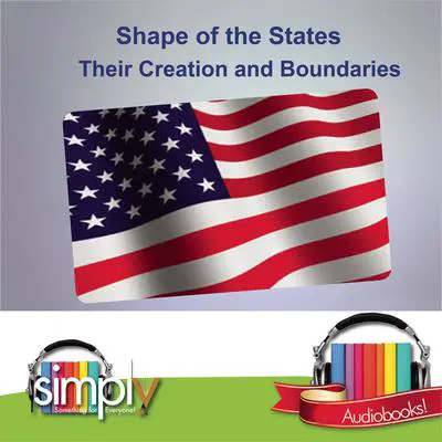 Shape of the States: Their Creation and Boundaries Audibook, by Deaver Brown