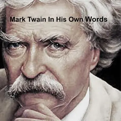Mark Twain: In His Own Words Audibook, by Mark Twain