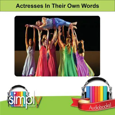 Actresses: In Their Own Words Audibook, by Deaver Brown