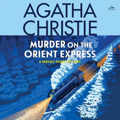 Murder on the Orient Express: A Hercule Poirot Mystery: The Official Authorized Edition Audibook, by Agatha Christie