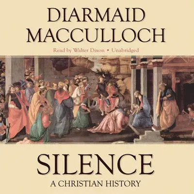 Silence: A Christian History Audibook, by Diarmaid MacCulloch