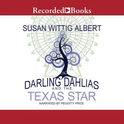 The Darling Dahlias and the Texas Star Audibook, by Susan Wittig Albert