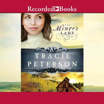 The Miner's Lady Audibook, by Tracie Peterson