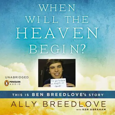 When Will the Heaven Begin?: This Is Ben Breedlove's Story Audibook, by Ally Breedlove