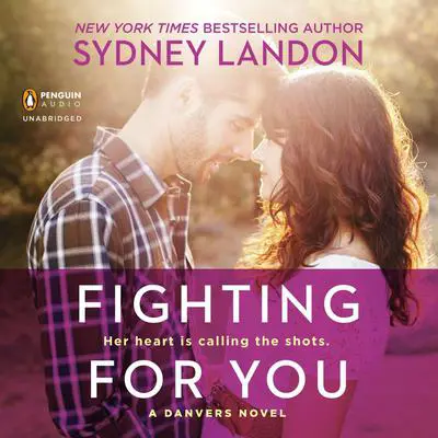 Fighting for You: A Danvers Novel Audibook, by Sydney Landon