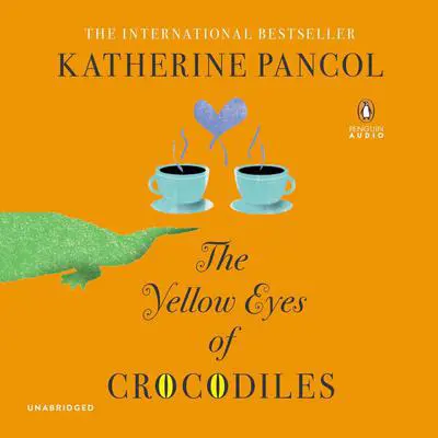 The Yellow Eyes of Crocodiles: A Novel Audibook, by Katherine Pancol